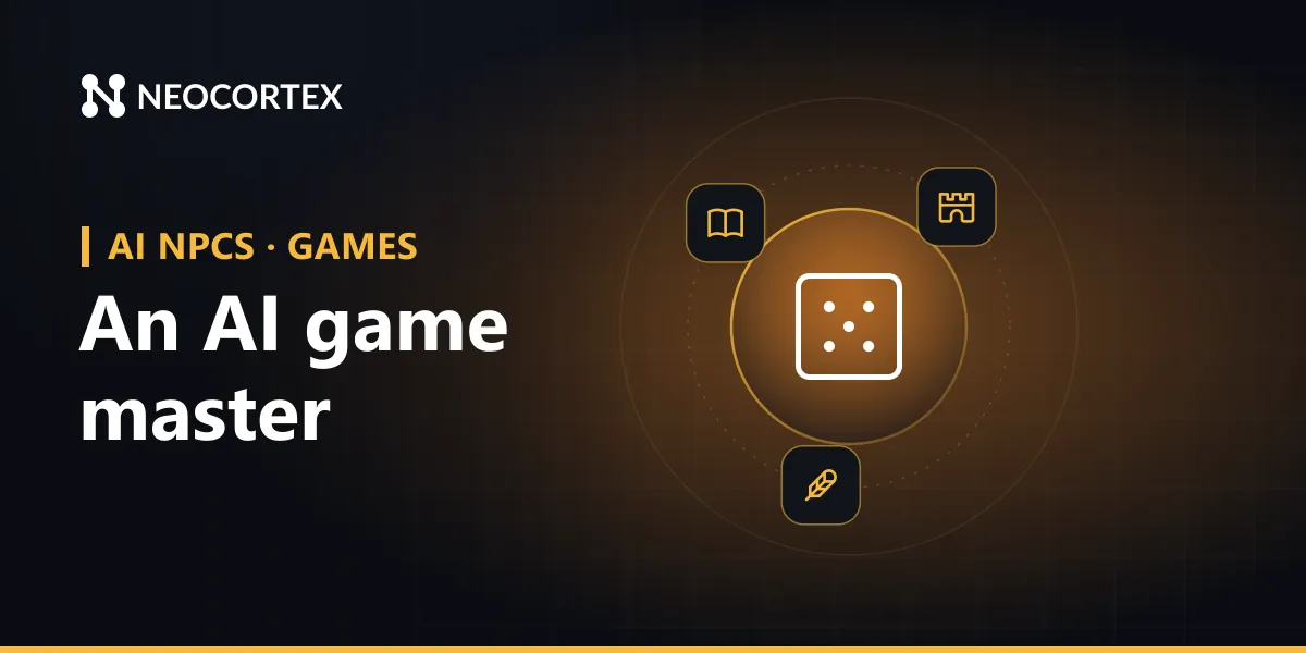Build an AI game master with Neocortex: a voiced narrator who knows your setting's lore, paces chapter beats and calls for dice rolls and encounters.