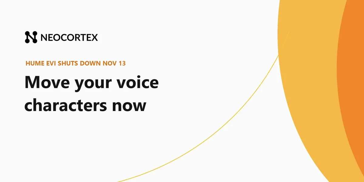 Hume is sunsetting its EVI and TTS APIs on November 13, 2026. If you built voiced characters on Hume, here is how to move them to Neocortex before the deadline.