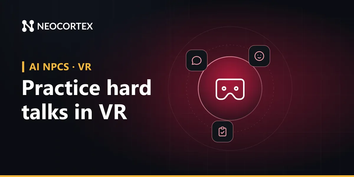 Build VR soft skills training with Neocortex: AI role-play characters on Meta Quest who react to what trainees say, follow checkpoints and feed a debrief.
